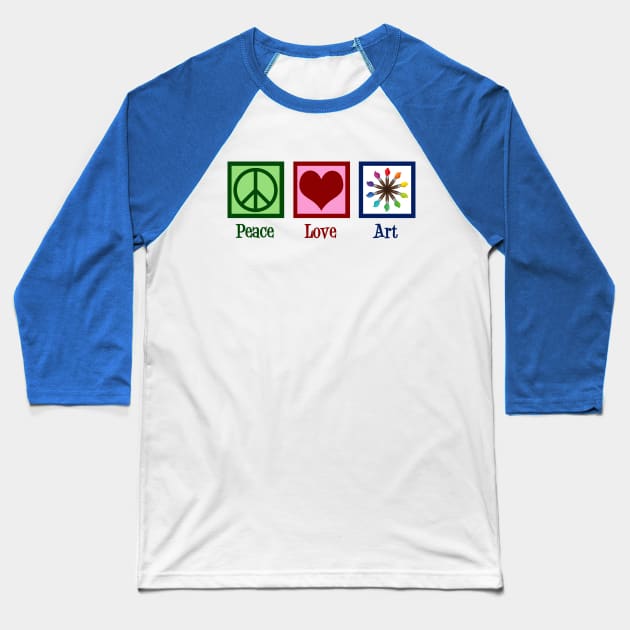 Peace Love Art Baseball T-Shirt by epiclovedesigns